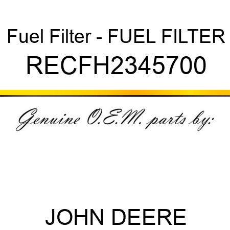 Fuel Filter - FUEL FILTER RECFH2345700