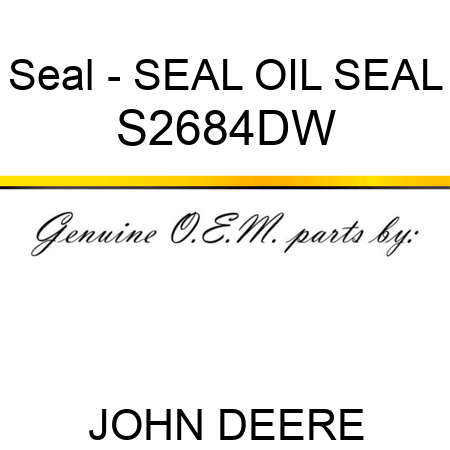 Seal - SEAL, OIL SEAL S2684DW