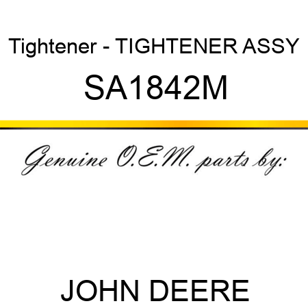 Tightener - TIGHTENER ASSY SA1842M