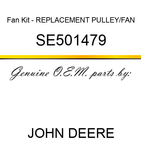 Fan Kit - REPLACEMENT, PULLEY/FAN SE501479