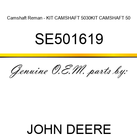Camshaft Reman - KIT, CAMSHAFT 5030,KIT, CAMSHAFT 50 SE501619