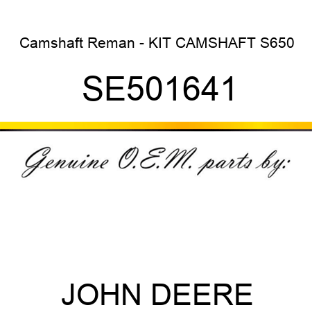 Camshaft Reman - KIT, CAMSHAFT S650 SE501641