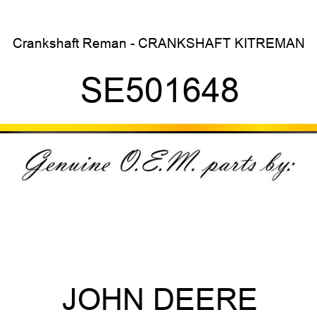 Crankshaft Reman - CRANKSHAFT KIT,REMAN SE501648