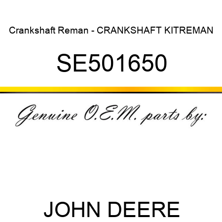 Crankshaft Reman - CRANKSHAFT KIT,REMAN SE501650