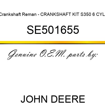 Crankshaft Reman - CRANKSHAFT KIT S350 6 CYL. SE501655