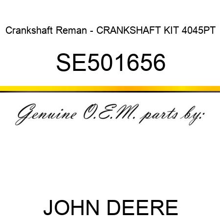 Crankshaft Reman - CRANKSHAFT KIT 4045PT SE501656