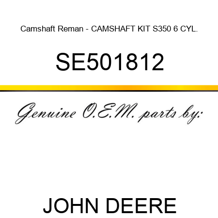 Camshaft Reman - CAMSHAFT KIT S350 6 CYL. SE501812