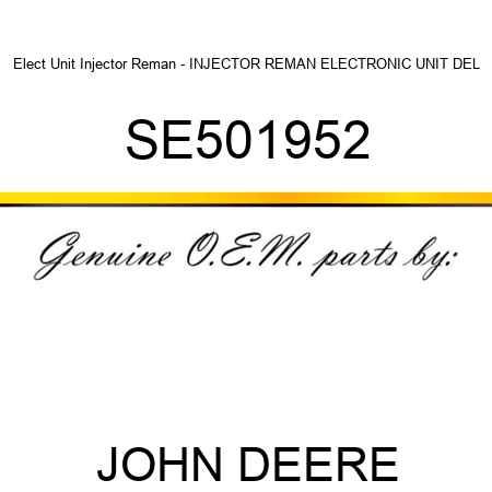 Elect Unit Injector Reman - INJECTOR, REMAN ELECTRONIC UNIT DEL SE501952