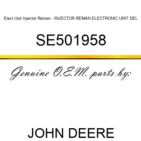 Elect Unit Injector Reman - INJECTOR, REMAN ELECTRONIC UNIT DEL SE501958