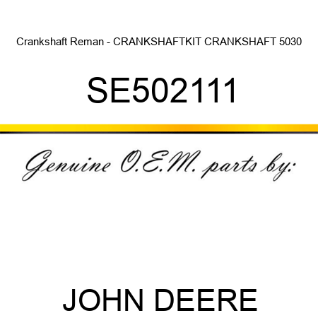 Crankshaft Reman - CRANKSHAFT,KIT, CRANKSHAFT 5030 SE502111