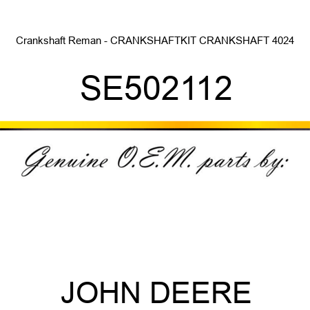 Crankshaft Reman - CRANKSHAFT,KIT, CRANKSHAFT 4024 SE502112