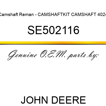 Camshaft Reman - CAMSHAFT,KIT, CAMSHAFT 4024 SE502116