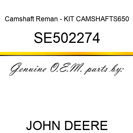 Camshaft Reman - KIT, CAMSHAFT,S650 SE502274