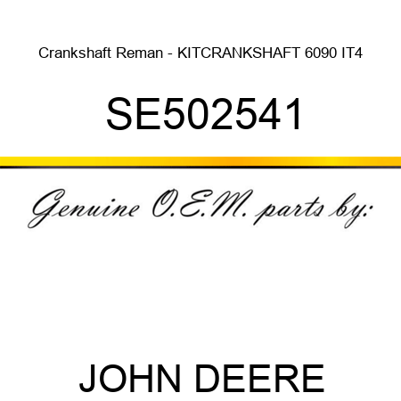 Crankshaft Reman - KIT,CRANKSHAFT 6090 IT4 SE502541