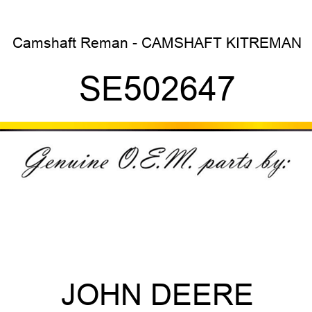 Camshaft Reman - CAMSHAFT KIT,REMAN SE502647