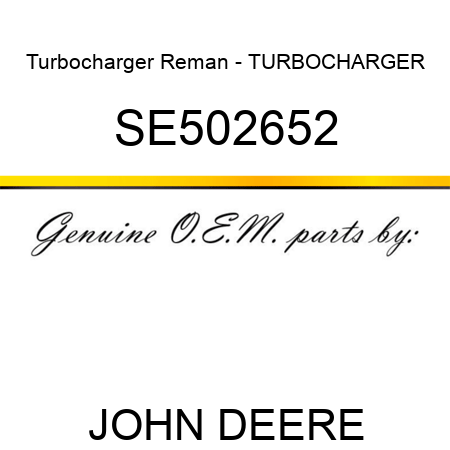 Turbocharger Reman - TURBOCHARGER SE502652