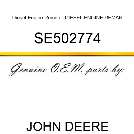 Diesel Engine Reman - DIESEL ENGINE REMAN SE502774