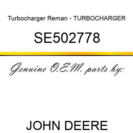 Turbocharger Reman - TURBOCHARGER SE502778