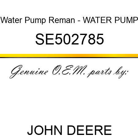 Water Pump Reman - WATER PUMP SE502785