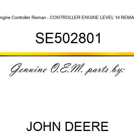 Engine Controller Reman - CONTROLLER, ENGINE, LEVEL 14, REMAN SE502801
