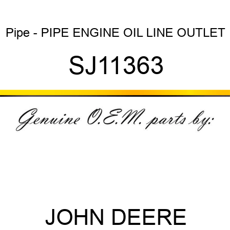 Pipe - PIPE, ENGINE OIL LINE, OUTLET SJ11363
