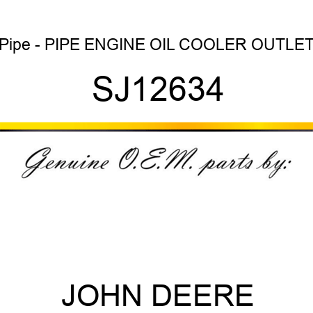 Pipe - PIPE, ENGINE OIL COOLER, OUTLET SJ12634