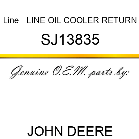 Line - LINE, OIL COOLER RETURN SJ13835