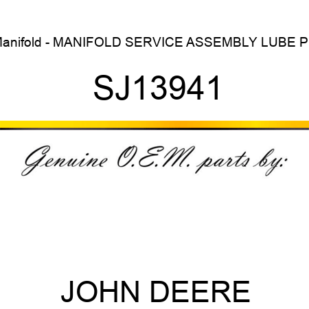 Manifold - MANIFOLD, SERVICE ASSEMBLY, LUBE PU SJ13941