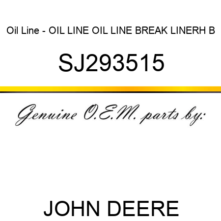 Oil Line - OIL LINE, OIL LINE, BREAK LINE,RH B SJ293515