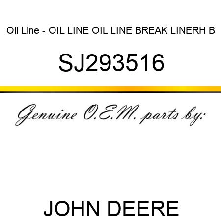Oil Line - OIL LINE, OIL LINE, BREAK LINE,RH B SJ293516