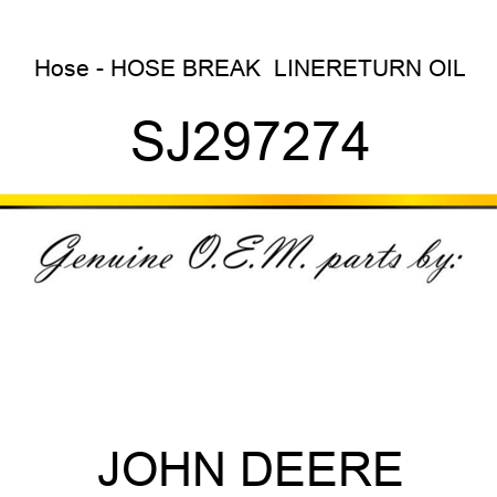 Hose - HOSE, BREAK  LINE,RETURN OIL SJ297274
