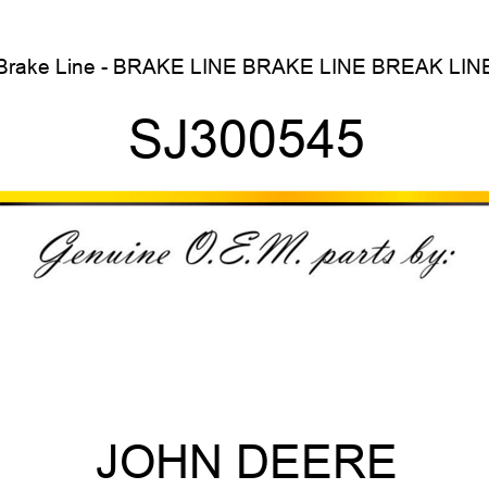 Brake Line - BRAKE LINE, BRAKE LINE, BREAK LINE, SJ300545