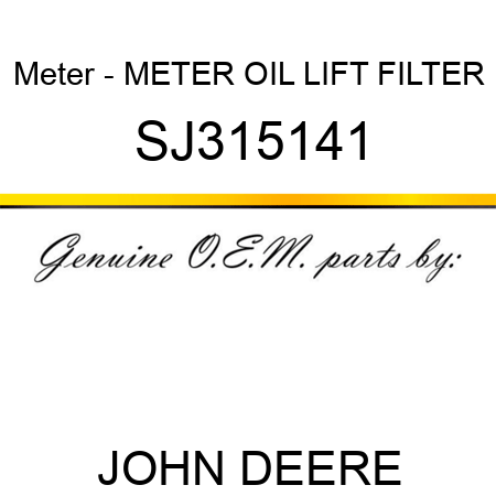 Meter - METER, OIL, LIFT FILTER SJ315141