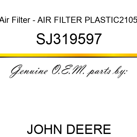 Air Filter - AIR FILTER, PLASTIC,2105 SJ319597