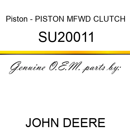 Piston - PISTON, MFWD CLUTCH SU20011