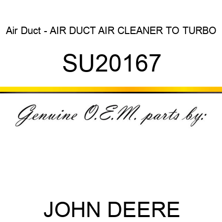 Air Duct - AIR DUCT, AIR CLEANER TO TURBO SU20167