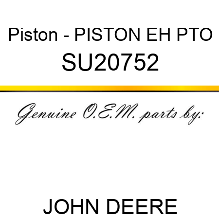 Piston - PISTON, EH PTO SU20752