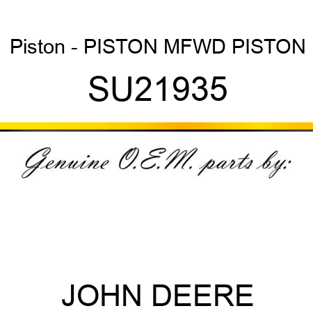 Piston - PISTON, MFWD PISTON SU21935