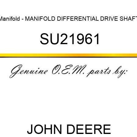 Manifold - MANIFOLD, DIFFERENTIAL DRIVE SHAFT SU21961