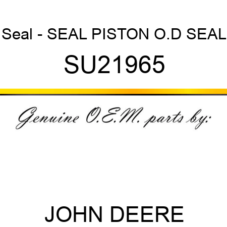 Seal - SEAL, PISTON O.D SEAL SU21965