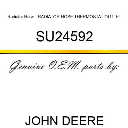 Radiator Hose - RADIATOR HOSE, THERMOSTAT OUTLET SU24592