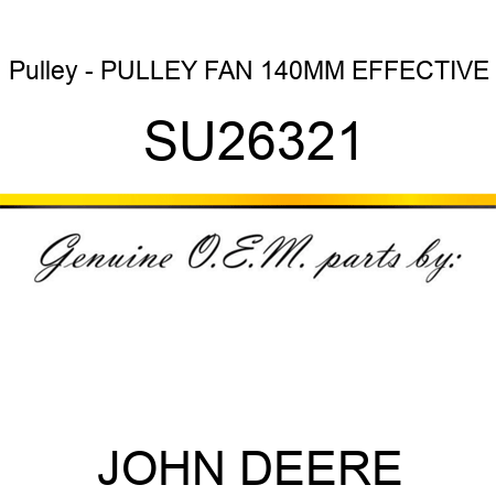 Pulley - PULLEY, FAN, 140MM EFFECTIVE SU26321