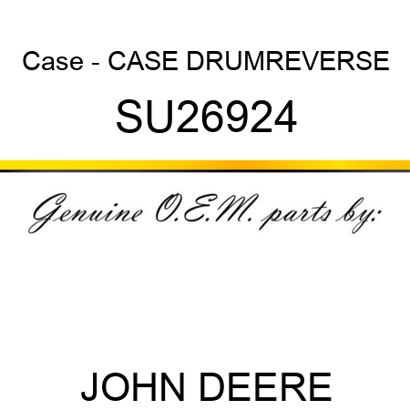Case - CASE, DRUM,REVERSE SU26924