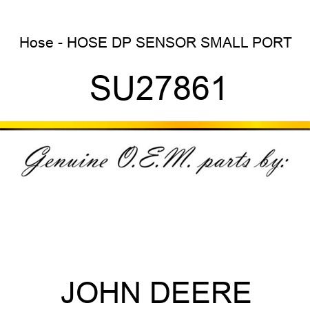 Hose - HOSE, DP SENSOR, SMALL PORT SU27861