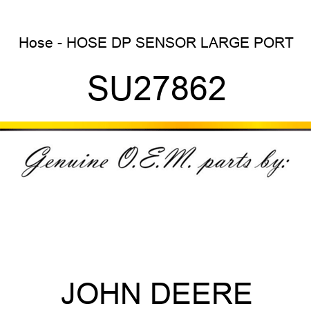 Hose - HOSE, DP SENSOR, LARGE PORT SU27862