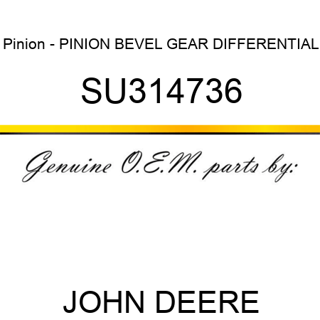 Pinion - PINION, BEVEL GEAR, DIFFERENTIAL SU314736