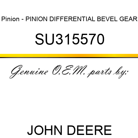 Pinion - PINION, DIFFERENTIAL, BEVEL GEAR SU315570