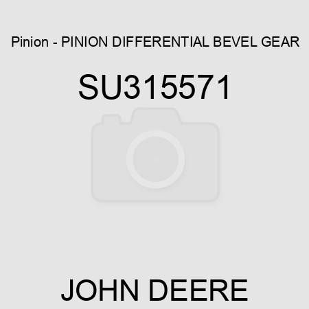 Pinion - PINION, DIFFERENTIAL, BEVEL GEAR SU315571