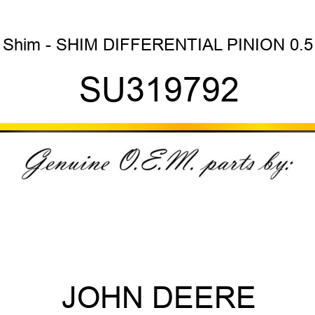 Shim - SHIM, DIFFERENTIAL PINION, 0.5 SU319792