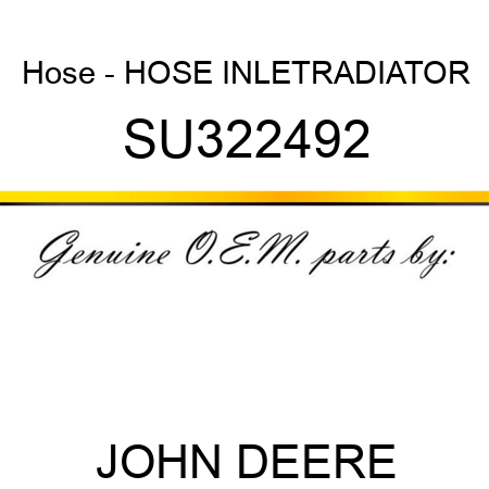 Hose - HOSE, INLET,RADIATOR SU322492